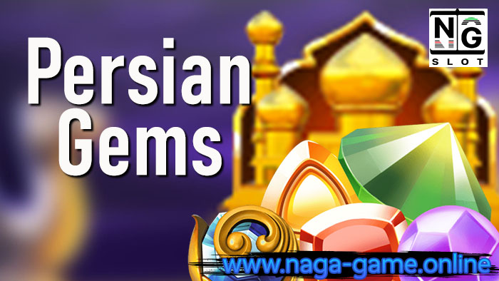 Persian Gems naga game